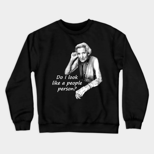 Do I look like a people person? Crewneck Sweatshirt by tommysphotos